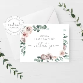 Boho Rose Bridesmaid Proposal Card Template, Printable Can't Say I Do Without You Bridesmaid Card, Editable INSTANT DOWNLOAD, A2 Size - BR100